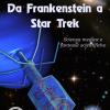 Da Frankenstein A Star Trek. Scienza Medica E Fantasie Scientifiche