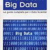 Big Data. La Guida Completa Per Il Data Scientist