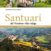 Santuari Del Trentino-alto Adige. Luoghi Di Culto E Pellegrinaggi