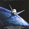 Spaceshuttle. La Storia, La Tecnica, Le Applicazioni E Gli Incidenti. Prospettive Future