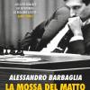 La Mossa Del Matto. L'iliade Di Bobby Fischer