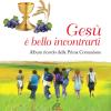Ges,  Bello Incontrarti. Album Ricordo Della Prima Comunione. Ediz. Illustrata