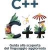 C++. Guida Alla Scoperta Del Linguaggio Aggiornata A C++20
