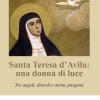 Santa Teresa D'avila: Una Donna Di Luce. Tra Angeli, Diavoli E Anime Purganti