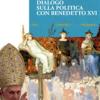 Dialogo sulla politica con papa Benedetto XVI