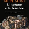 L'ingegno E Le Tenebre. Leonardo E Michelangelo, Due Geni Rivali Nel Cuore Oscuro Del Rinascimento