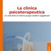 La Clinica Psicoterapeutica. Un Contributo Di Matrice Gruppo Analitico-soggettuale