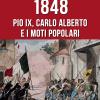 1848. Pio Ix, Carlo Alberto E I Moti Popolari