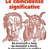 Le Coincidenze Significative. Da Lovecraft A Jung, Da Mussolini A Moro, La Sincronicit E La Politica. Nuova Ediz.