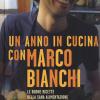 Un anno in cucina con Marco Bianchi