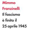 Il fascismo  finito il 25 aprile 1945