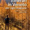 Itinerari In Veneto Per Ogni Stagione. Guida A 15 Escursioni Adatte A Tutti