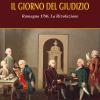 Il Giorno Del Giudizio. Romagna 1796. La Rivoluzione