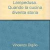 Da Napoli A Lampedusa. Quando La Cucina Diventa Storia
