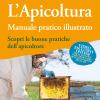 L'apicoltura. Manuale Pratico Illustrato