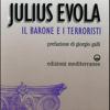 Elogio E Difesa Di Julius Evola. Il Barone E I Terroristi