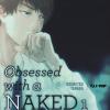 Obsessed with a naked monster. Ediz. deluxe. Vol. 1