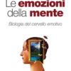 Le Emozioni Della Mente. Biologia Del Cervello Emotivo