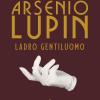 Arsenio Lupin, Ladro Gentiluomo. Vol. 1