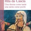 Rita Da Cascia. Una Donna Come Tante Una Santa Come Pochi