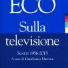Sulla Televisione. Scritti 1956-2015