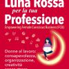 Luna Rossa per la tua professione. Donne al lavoro: consapevolezza, organizzazione, creativit senza stress