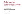 Arte come comunicazione. Estetica e storia della letteratura artistica