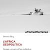 L'africa Geopolitica. Strategie E Scenari Nell'era Multipolare