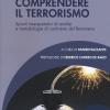 Comprendere Il Terrorismo. Spunti Interpretativi Di Analisi E Metodologie Di Contrasto Del Fenomeno