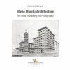 Mario Marchi Architecture. The Atlas Of Drawing And Photography. Ediz. Illustrata