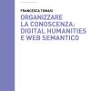 Organizzare La Conoscenza: Digital Humanities E Web Semantico. Un Percorso Tra Archivi, Biblioteche E Musei