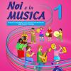 Noi E La Musica. 1 Percorsi Propedeutici Per L'insegnamento Della Musica Nella Scuola Primaria. Con File Audio In Streaming