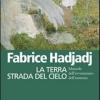 La Terra Strada Del Cielo. Manuale Dell'avventuriero Dell'esistenza