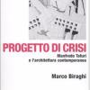 Progetto Di Crisi. Manfredo Tafuri E L'architettura Contemporanea