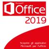 Office 2019. Scoprire Gli Applicativi Microsoft Per L'ufficio
