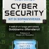 Cybersecurity. Kit Di Sopravvivenza. Il Web  Un Luogo Pericoloso. Dobbiamo Difenderci! Nuova Ediz.