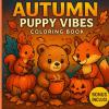 Autumn Puppy Vibes: Coloring Book 50 Adorabili Scene Autunnali Da Colorare Con Cuccioli E Magia Di Stagione