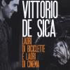 Vittorio De Sica. Ladri Di Biciclette E Ladri Di Cinema