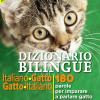 Dizionario Bilingue Italiano-gatto, Gatto-italiano. 180 Parole Per Imparare A Parlare Gatto Correntemente