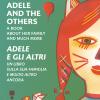 Adele And The Others. A Book About Her Family And Much More-adele E Gli Altri. Un Libro Sulla Famiglia E Molto Altro Ancora. Ediz. A Colori