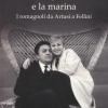 Tra Il Po, Il Monte E La Marina. I Romagnoli Da Artusi A Fellini