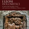 I leoni dolomitici. Il simbolo della Repubblica Veneta nelle provincie del Bellunese, Feltrino e Cadore