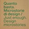 Quanto Basta. Microstorie Di Design-just Enough. Design Microstories