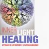 Inner Light Healing. Attivare l'autostima e l'autoguarigione