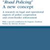 Road policing. A new concept. A research on legal and operational aspects of police cooperation and cross-border enforcement