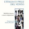 L'italia E I Figli Del Vento. Mobilit Interna E Nuove Migrazioni