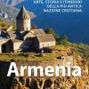 Armenia. Arte, storia e itinerari della pi antica nazione cristiana