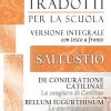 La Congiura Di Catilina-de Coniuratione Catilinae-la Guerra Giugurtina-bellum Iugurtinum. Versione Integrale Con Testo Latino A Fronte
