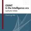 Osint In The Intelligence Era. Lecture Notes. Vol. 1