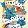The collected regrets of clover: an uplifting story about living a full, beautiful life